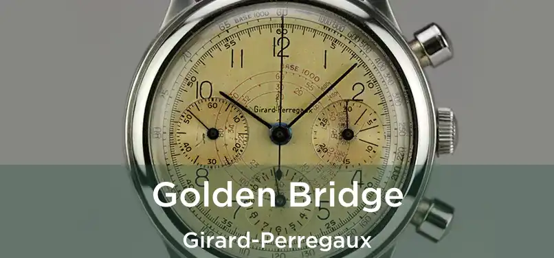  Golden Bridge Girard-Perregaux