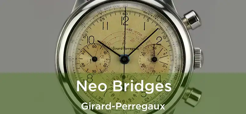  Neo Bridges Girard-Perregaux
