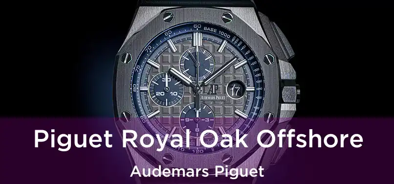  Piguet Royal Oak Offshore Audemars Piguet