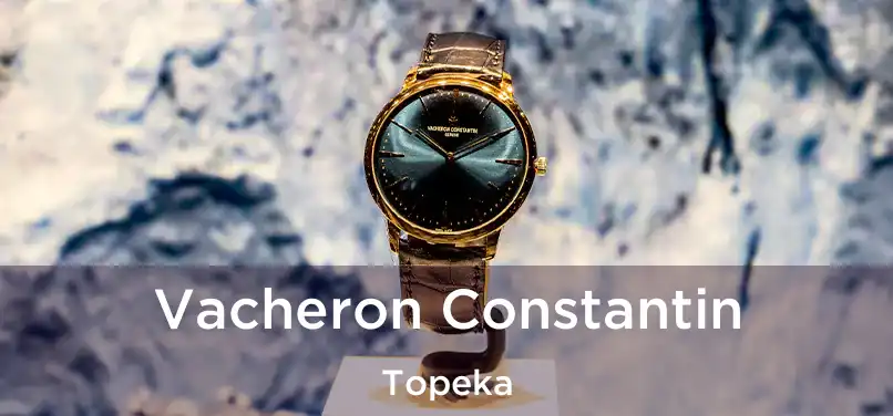  Vacheron Constantin Topeka
