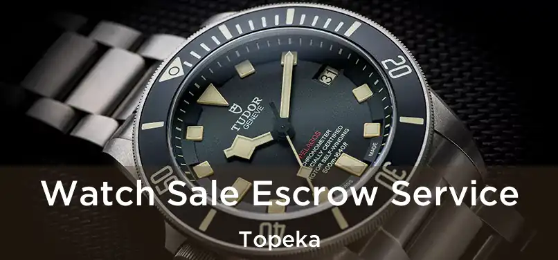  Watch Sale Escrow Service Topeka